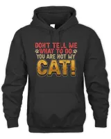 Don't Tell Me What To Do You Are Not My Cat Pet Owner T-Shirt