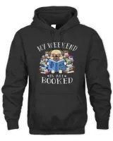 Book Reader My Weekend Is All Booked Funny Pug Dog Reading a BookBook Lover Gift Reading Library Books Reading Fan