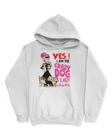 Yes I Am The Crazy Dog Lady HOD180123D76