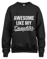 Awesome Like My Daughter Shirt Gift Funny Father's Day T-Shirt