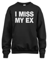 I Miss My Ex T-shirt