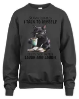 Sometimes I Talk To Myself The We Both Laugh And Laugh funny cat