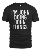 i'm john doing john things funny christmas gift idea t-shirt