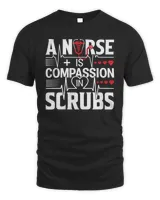 Nurse A Nurse Is Compassion in Scrubs 67 Nursing Hospital