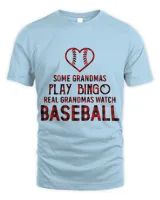Some Grandmas Play Bingo Real Grandmas Watch Baseball T-Shirt