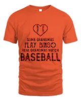 Some Grandmas Play Bingo Real Grandmas Watch Baseball T-Shirt