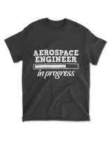 Aerospace Engineer In Progress - Study Student Funny Gift T-Shirt
