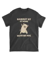 Namast'ay at home with my pug T-Shirt