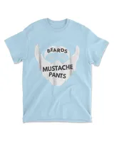 Beards are just Mustache Pants, Funny T-shirt