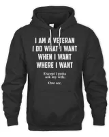 I Am A Veteran I Do What I Want When I Want Funny T-Shirt