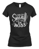I may be small but i'm the boss