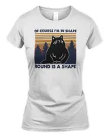 Cat Of course im in shaperound is a shape Funny fat cat vintage retro 322 Black Cat Lover