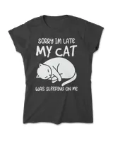 Sorry I'm Late My Cat T-Shirt