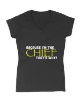 Because I'm The Chief That's Why Funny Police Gift T-Shirt
