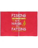 Fishing Is Important But Nursing Is Pations