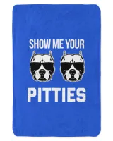 Show me your Pitties funny Pitbull dog saying shirt men wome