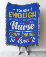 Tough Enough To be Nurse Crazy Enough To Love It