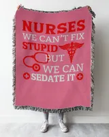 Nurse Day Nurses We Can't Fix Stupid But We Can Sedate It