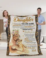 To My Daughter Never Feel That You Are Alone Blanket