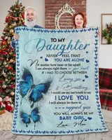 To My Daughter Never Feel That You Are Alone Blanket