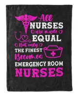 Nurse Day All Nurses Are Made Equal But Only The Finest Becomes Emergency Room Nurses