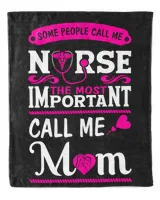 Nurse Day Some People Call Me Nurse The Most Important Call Me Mom