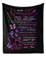 To My Daughter Not Alone Throw Blanket