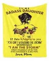 To My BADASS DAUGHTER If Fate Whispers To You Whisper Back I Am The Storm Love Mom Gift For Daughter