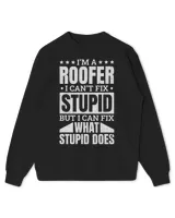 I’M A Roofer I Can’T Fix Stupid Roofing Roofer