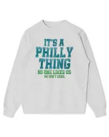It's a Philly thing no one like us we don't care shirt