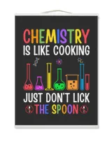 Chemistry Is Like Cooking Just Don't Lick The Spoon