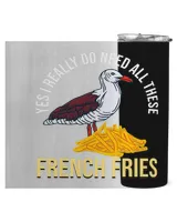 Seagull Lover Yes I Really Do Need French Fries Lover French Fry