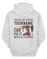 If Your Name Can't Fix it We're All Screwed Unique Custom Gift Personalized Gifts For Men Dad Custom Name Shirt