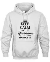 KEEP CALM and let Your Name Handle It Funny Name Gift Personalized Names Shirt Birthday Gift