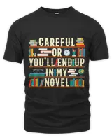 Careful Or Youll End Up In My Novel Writer Writing Author
