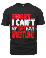 Sorry My Kids Have Wrestling 2Wrestling Mom or Dad