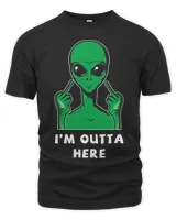 Funny Alien Humans Im Outta Here Extraterrestrial Ufo