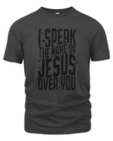 I Speak The Name Of Jesus Over You