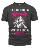 I Look like A Beauty Weld Like A Beast Funny Welding Welder 2