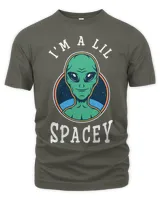 Funny Alien Im A Lil Spacey