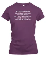 You Can't Always Control Who Walks Into Your Life T-Shirts, Hoodies, Sweatshirt, Mugs