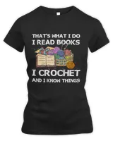 That What I Do I Read Books I Crochet I Know Things