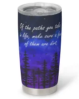 Of The Paths You Take A Life, Make Sure A Few Of Them Are Dirt - Hiking Tumbler