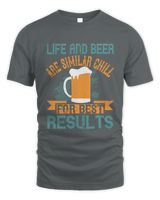 Life And Beer Are Similar Chill For Best Results Beer Shirt For Beer Lover With Free Shipping, Great Gift For Fathers Day Unisex Standard T-Shirt charcoal 