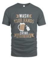Wash Your Hands Drink Good Beer Beer Shirt For Beer Lover With Free Shipping, Great Gift For Fathers Day Unisex Standard T-Shirt charcoal 
