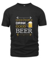 Good People Drink Beer Shirt For Beer Lover With Free Shipping, Great Gift For Fathers Day Men's Premium Tshirt black 