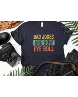 Dad Jokes Are How Eye Roll Shirt T01 Unisex Standard T-Shirt black s