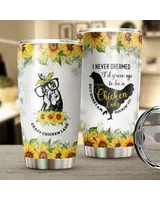 I Never Dreamed I'd Grow Up To Be A Crazy Chicken Lady Sunflower Full Printed Stainless Steel Tumbler (20oz) white 20oz