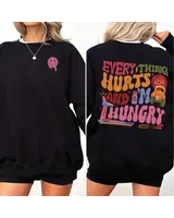 Every thing hurts and i'm hungry shirt Unisex Sweatshirt white s