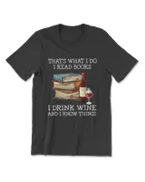 Thats What I Do I Read Books I Drink Wine And I Know Things Men's Premium Tshirt black s